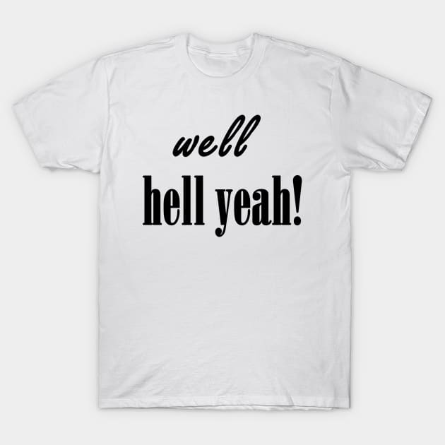 hell yeah! T-Shirt by pulpoman